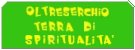 OLTRESERCHIO, TERRA DI SPIRITUALITA'